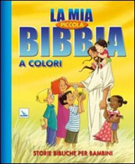 La mia piccola Bibbia a colori. Storie bibliche per bambini - Librerie.coop