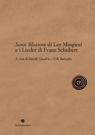 Sonic Blossom di Lee Mingwei e i Lieder di Franz Schubert - Librerie.coop