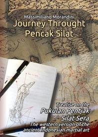 Journey through Pencak Silat. Treatise on Pukulan Pentjak Silat Sera, the western version of the ancient Indonesian martial art - Librerie.coop Journey through Pencak Silat. Treatise on Pukulan Pentjak Silat Sera, the western version of the ancient Indonesian martial art - Librerie.coop
