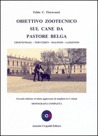 Obiettivo zootecnico sul cane da pastore belga. Groenendael, Tervueren, Malinois, Laekenois. Monografia completa - Librerie.coop