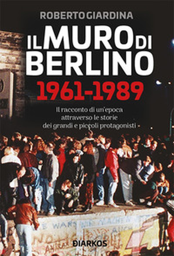 Il muro di Berlino 1961-1989 - Librerie.coop Il muro di Berlino 1961-1989 - Librerie.coop