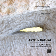 Arte in natura. Percorsi artistici per un museo all'aperto 2014-2020. Ediz. italiana e inglese - Librerie.coop