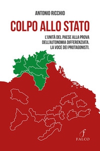 Colpo allo Stato. L'unità del paese alla prova dell'autonomia differenziata. La voce dei protagonisti - Librerie.coop
