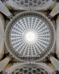Gaetano Cantoni 1745-1827. Architetto dai molti talenti - Librerie.coop Gaetano Cantoni 1745-1827. Architetto dai molti talenti - Librerie.coop