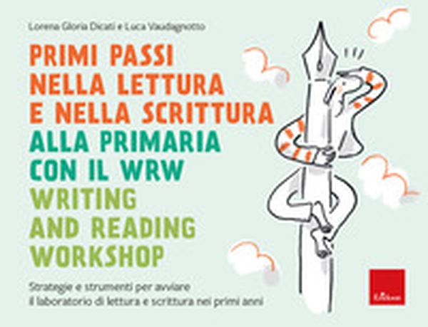Primi passi nella lettura e scrittura alla primaria con il WRW Writing and Reading Workshop. Strategie e strumenti per avviare il laboratorio di lettura e scrittura nei primi anni - Librerie.coop Primi passi nella lettura e scrittura alla primaria con il WRW Writing and Reading Workshop. Strategie e strumenti per avviare il laboratorio di lettura e scrittura nei primi anni - Librerie.coop