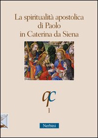 La spiritualità apostolica di Paolo in Caterina da Siena - Librerie.coop La spiritualità apostolica di Paolo in Caterina da Siena - Librerie.coop