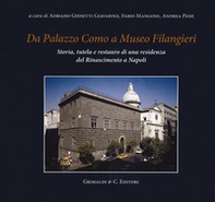 Da Palazzo Como a Museo Filangieri. Storia, tutela e restauro di una residenza del Rinascimento a Napoli - Librerie.coop