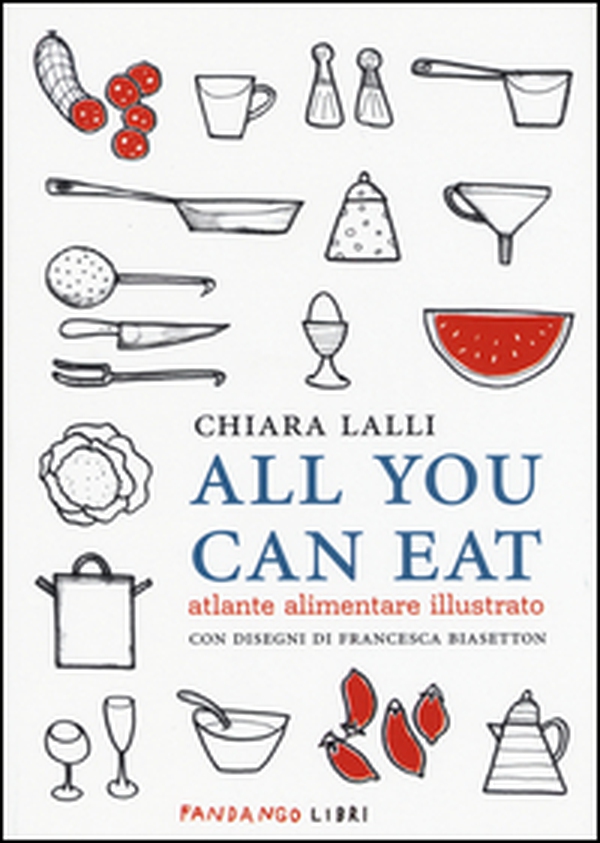 All you can eat. Atlante alimentare illustrato - Librerie.coop All you can eat. Atlante alimentare illustrato - Librerie.coop