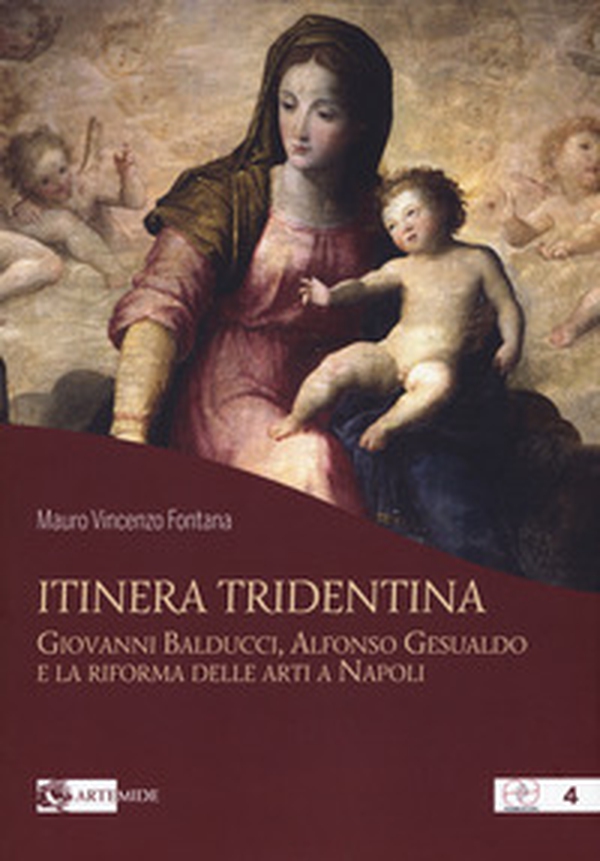 Itinera tridentina. Giovanni Balducci, Alfonso Gesualdo e la riforma delle arti a Napoli - Librerie.coop Itinera tridentina. Giovanni Balducci, Alfonso Gesualdo e la riforma delle arti a Napoli - Librerie.coop