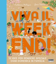 Viva il weekend! 52 idee per rendere speciale ogni domenica in famiglia - Librerie.coop