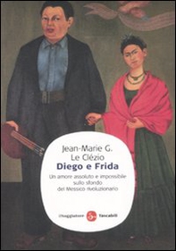 Diego e Frida. Un amore assoluto e impossibile sullo sfondo del Messico rivoluzionario - Librerie.coop