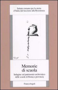 Memorie di scuola. Indagine sul patrimonio archivistico delle scuole di Roma e provincia - Librerie.coop