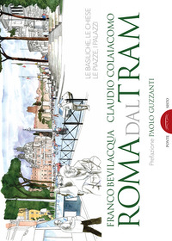 Roma dal tram. Le basiliche, le chiese, le piazze, i palazzi - Librerie.coop Roma dal tram. Le basiliche, le chiese, le piazze, i palazzi - Librerie.coop
