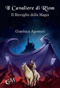 Il cavaliere di Riom. Il risveglio della magia - Librerie.coop Il cavaliere di Riom. Il risveglio della magia - Librerie.coop