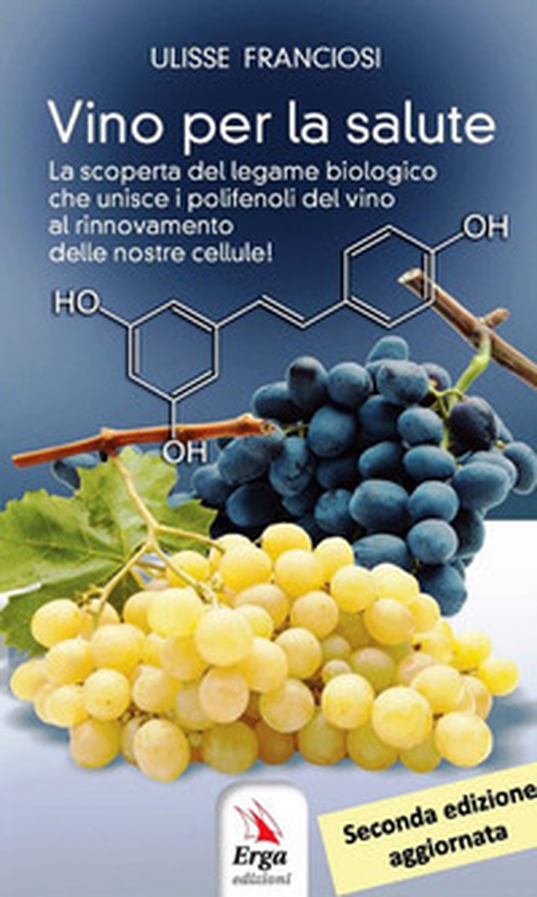 Vino per la salute. La scoperta del legame biologico che unisce i polifenoli del vino al rinnovamento delle nostre cellule - Librerie.coop Vino per la salute. La scoperta del legame biologico che unisce i polifenoli del vino al rinnovamento delle nostre cellule - Librerie.coop
