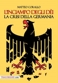 L'inciampo degli dèi. La crisi della Germania - Librerie.coop