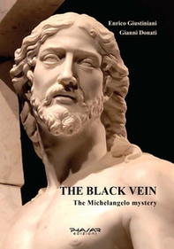 The black vein. The Michelangelo mystery - Librerie.coop
