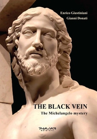 The black vein. The Michelangelo mystery - Librerie.coop The black vein. The Michelangelo mystery - Librerie.coop
