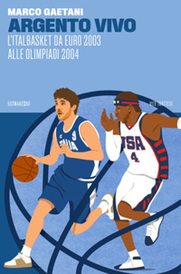 Argento vivo, l'Italbasket da Euro 2003 alle Olimpiadi 2004 - Librerie.coop Argento vivo, l'Italbasket da Euro 2003 alle Olimpiadi 2004 - Librerie.coop