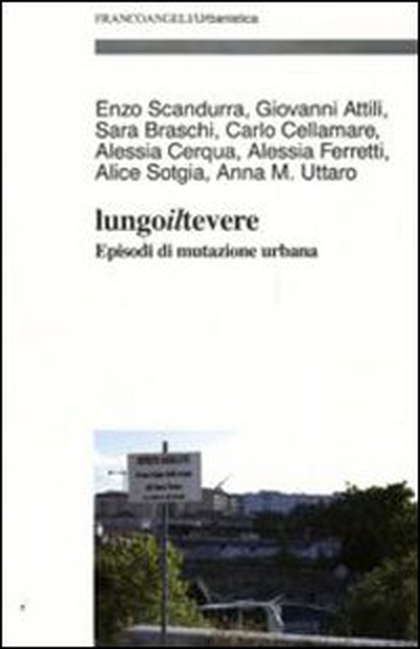 Lungo il Tevere. Episodi di mutazione urbana - Librerie.coop Lungo il Tevere. Episodi di mutazione urbana - Librerie.coop