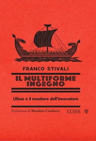 Il multiforme ingegno. Ulisse e il mestiere dell'innovatore - Librerie.coop