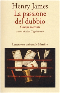 La passione del dubbio: Madame de Mauves-Daisy Miller-Il carteggio Aspern-Il giro di vite-L'angolo bello - Librerie.coop