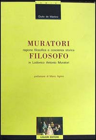 Muratori filosofo. Ragione filosofica e coscienza storica in Lodovico Antonio Muratori - Librerie.coop