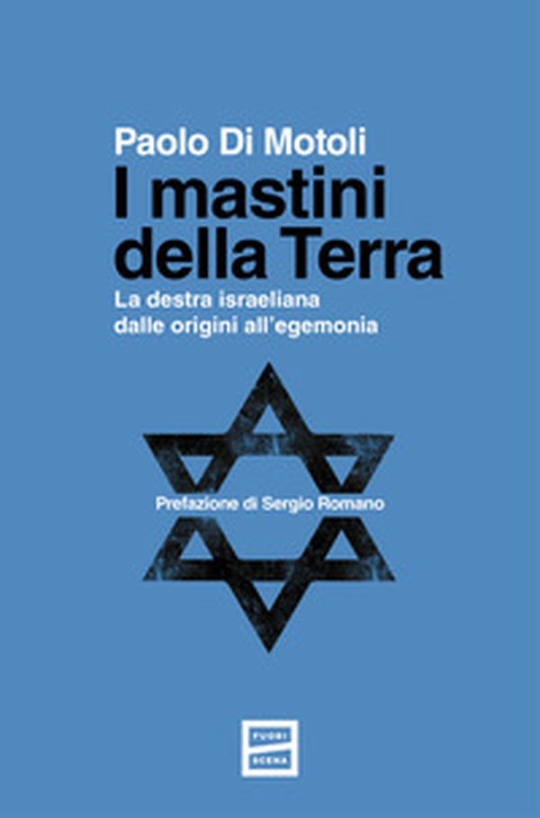 I mastini della Terra. La destra israeliana dalle origini all'egemonia - Librerie.coop I mastini della Terra. La destra israeliana dalle origini all'egemonia - Librerie.coop