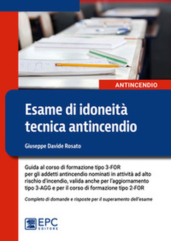 Esame di idoneità tecnica antincendio. Guida al corso di formazione tipo 3-FOR per gli addetti antincendio in attività ad alto rischio - Librerie.coop Esame di idoneità tecnica antincendio. Guida al corso di formazione tipo 3-FOR per gli addetti antincendio in attività ad alto rischio - Librerie.coop
