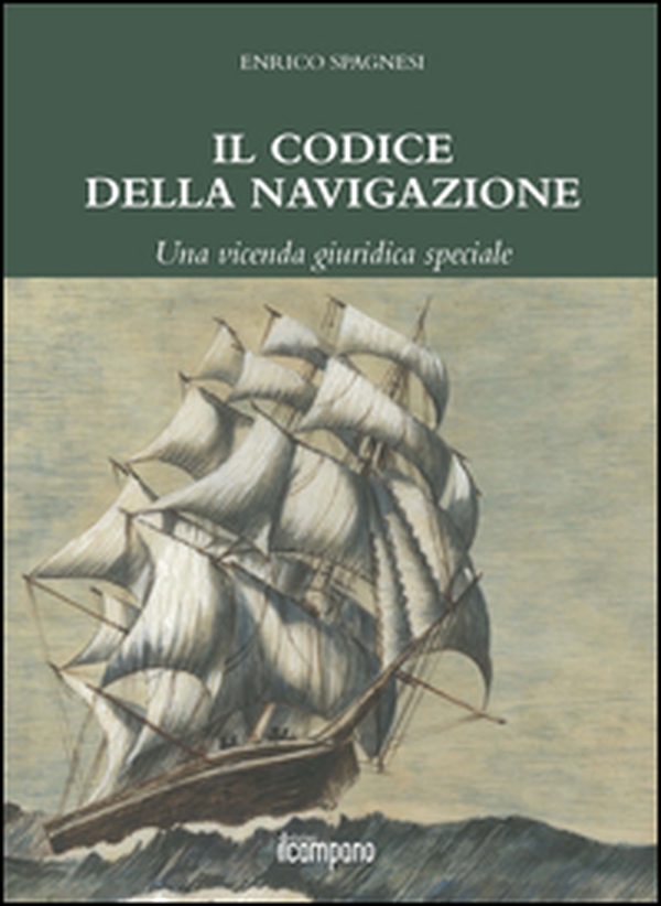 Il codice della navigazione. Una vicenda giuridica speciale - Librerie.coop Il codice della navigazione. Una vicenda giuridica speciale - Librerie.coop