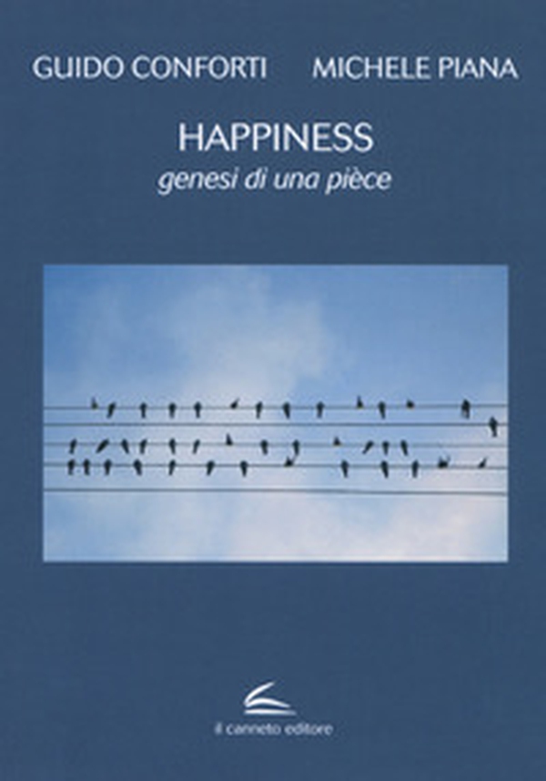 Happiness. Genesi di una pièce - Librerie.coop Happiness. Genesi di una pièce - Librerie.coop