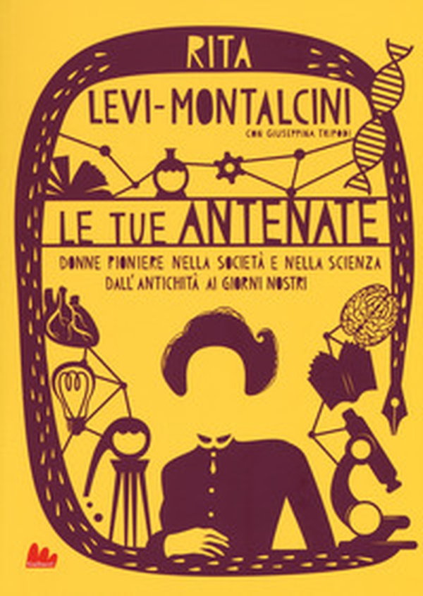 Le tue antenate. Donne pioniere nella società e nella scienza dall'antichità ai giorni nostri - Librerie.coop Le tue antenate. Donne pioniere nella società e nella scienza dall'antichità ai giorni nostri - Librerie.coop