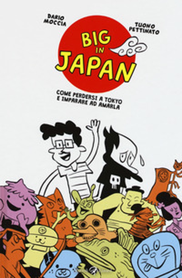 Big in Japan. Come perdersi a Tokyo e imparare ad amarla - Librerie.coop Big in Japan. Come perdersi a Tokyo e imparare ad amarla - Librerie.coop