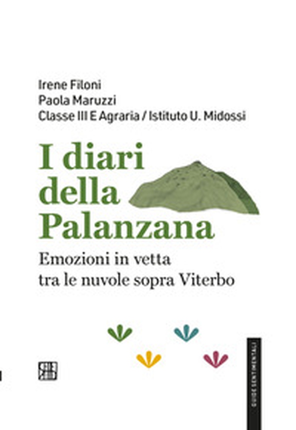 I diari della Palanzana. Emozioni in vetta tra le nuvole sopra Viterbo - Librerie.coop I diari della Palanzana. Emozioni in vetta tra le nuvole sopra Viterbo - Librerie.coop