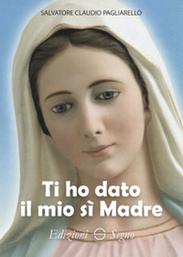 Ti ho dato il mio sì Madre - Librerie.coop Ti ho dato il mio sì Madre - Librerie.coop