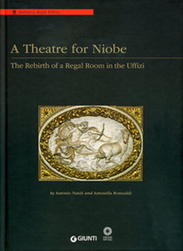 A Theatre for Niobe. The rebirth of a regal room in the Uffizi - Librerie.coop A Theatre for Niobe. The rebirth of a regal room in the Uffizi - Librerie.coop