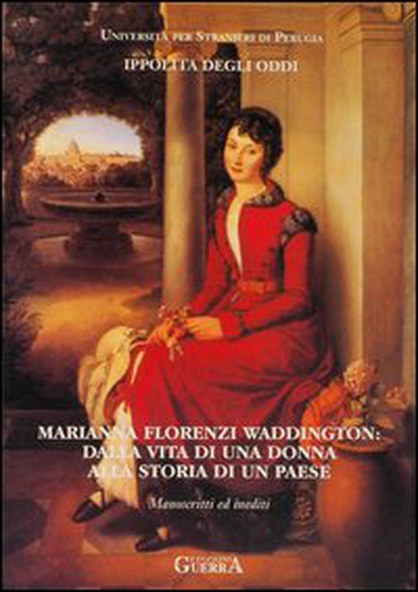 Marianna Florenzi Waddington: dalla vita di una donna alla storia di un paese. Manoscritti ed inediti - Librerie.coop Marianna Florenzi Waddington: dalla vita di una donna alla storia di un paese. Manoscritti ed inediti - Librerie.coop