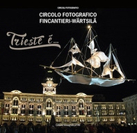 Trieste è... Circolo fotografico FIncantieri-Wartsila - Librerie.coop