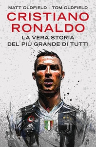 Cristiano Ronaldo. La vera storia del più grande di tutti - Librerie.coop Cristiano Ronaldo. La vera storia del più grande di tutti - Librerie.coop