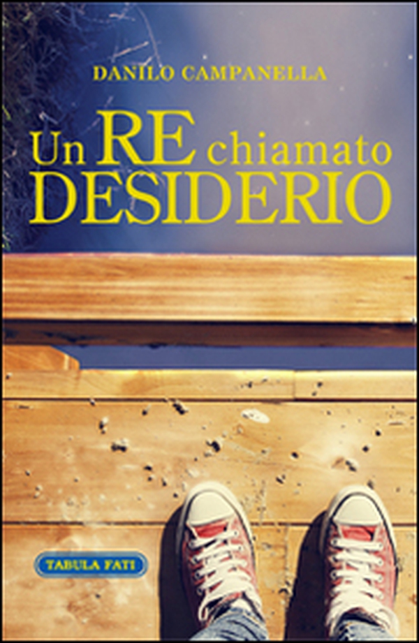 Un re chiamato desiderio - Librerie.coop Un re chiamato desiderio - Librerie.coop