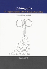 Crittografia. Un viaggio matematico nell'arte di nascondere scritture - Librerie.coop