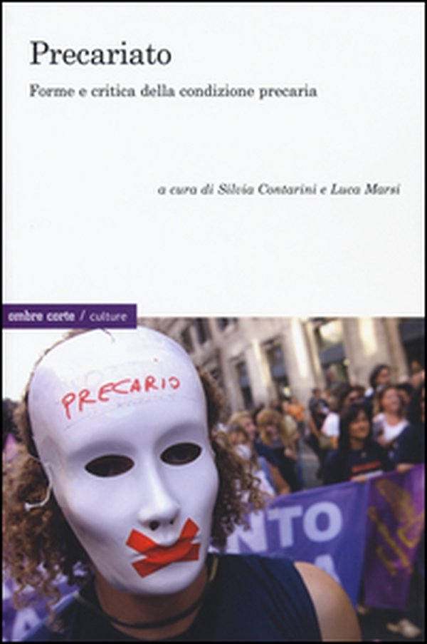 Precariato. Forme e critica della condizione precaria - Librerie.coop Precariato. Forme e critica della condizione precaria - Librerie.coop