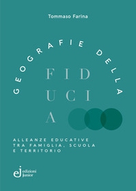 Geografie della fiducia. Alleanze educative tra famiglia, scuola e territorio - Librerie.coop Geografie della fiducia. Alleanze educative tra famiglia, scuola e territorio - Librerie.coop