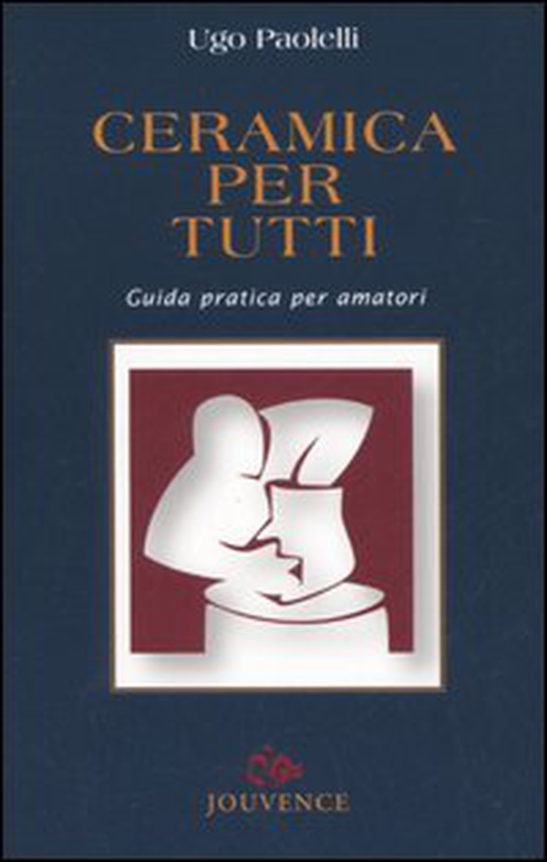 Ceramica per tutti. Guida pratica per amatori - Librerie.coop Ceramica per tutti. Guida pratica per amatori - Librerie.coop