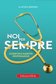 Noi per sempre. Scientificamente inspiegabile - Librerie.coop