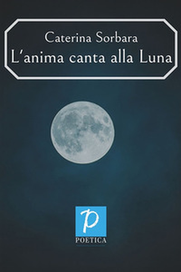 L'anima canta alla Luna - Librerie.coop L'anima canta alla Luna - Librerie.coop