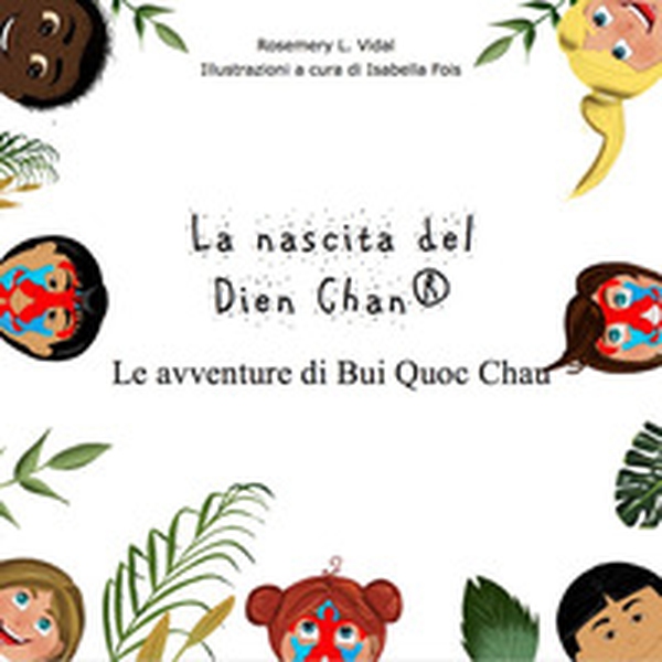 La nascita del Dien Chan®. Le avventure di Bui Quoc Chau - Librerie.coop La nascita del Dien Chan®. Le avventure di Bui Quoc Chau - Librerie.coop