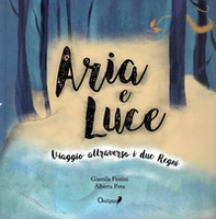 Aria e Luce. Viaggio attraverso i due Regni - Librerie.coop