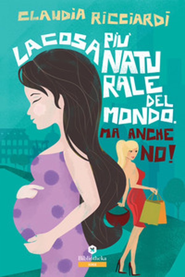 La cosa più naturale del mondo. Ma anche no! - Librerie.coop La cosa più naturale del mondo. Ma anche no! - Librerie.coop