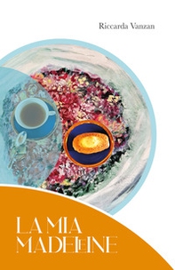 La mia madeleine - Librerie.coop La mia madeleine - Librerie.coop